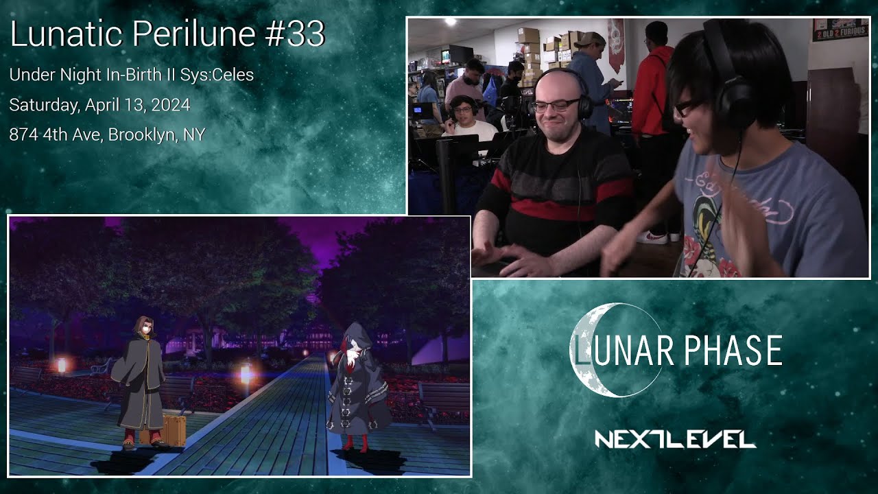 Lunatic Perilune #33: Under Night In-Birth II Sys:Celes Top 8 feat. Shaly, Silic0n
