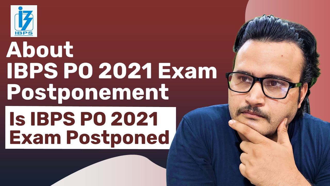 ABOUT POSTPONEMENT OF IBPS PO 2021 EXAM | IBPS PO 2021 EXAM POSTPONEMENT