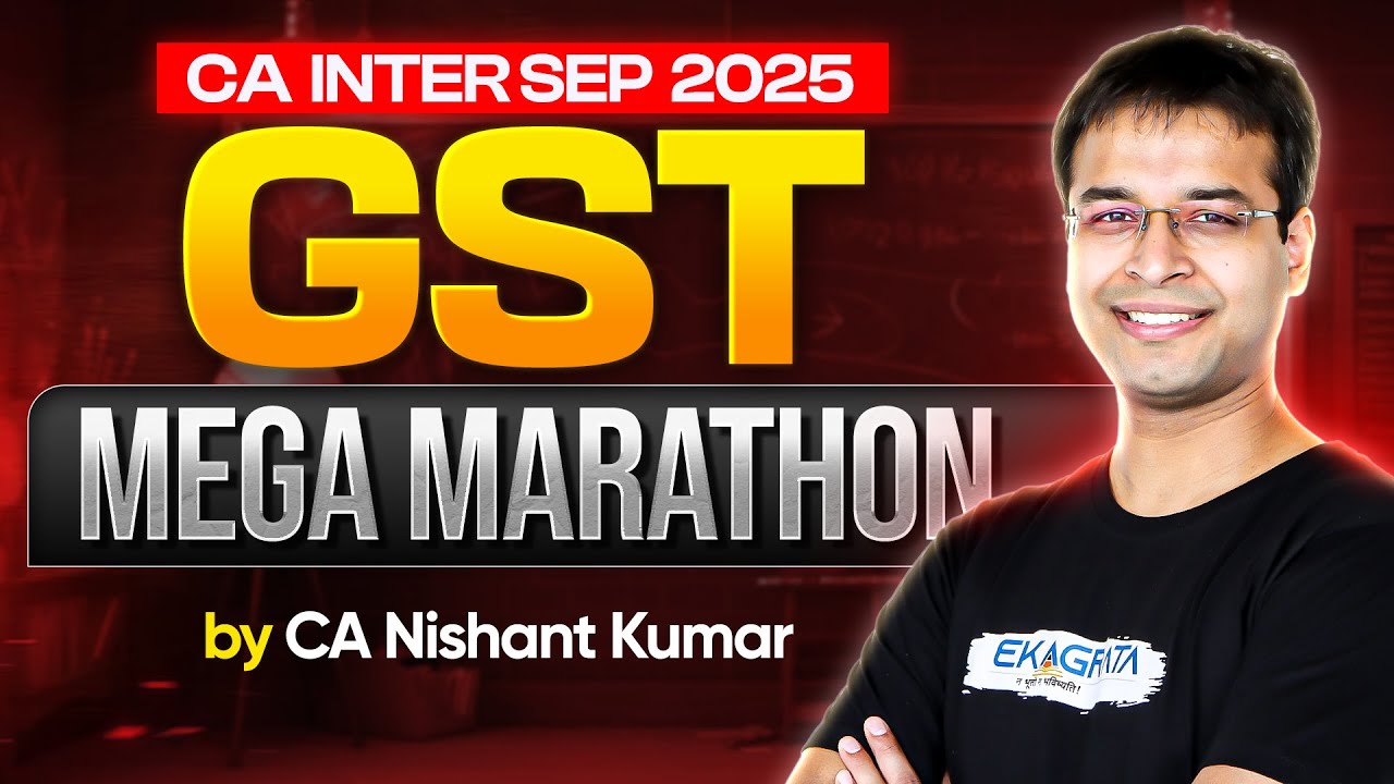 CA Inter GST Mega Marathon | CA Inter Tax Marathon for Sep 25 by CA Nishant Kumar