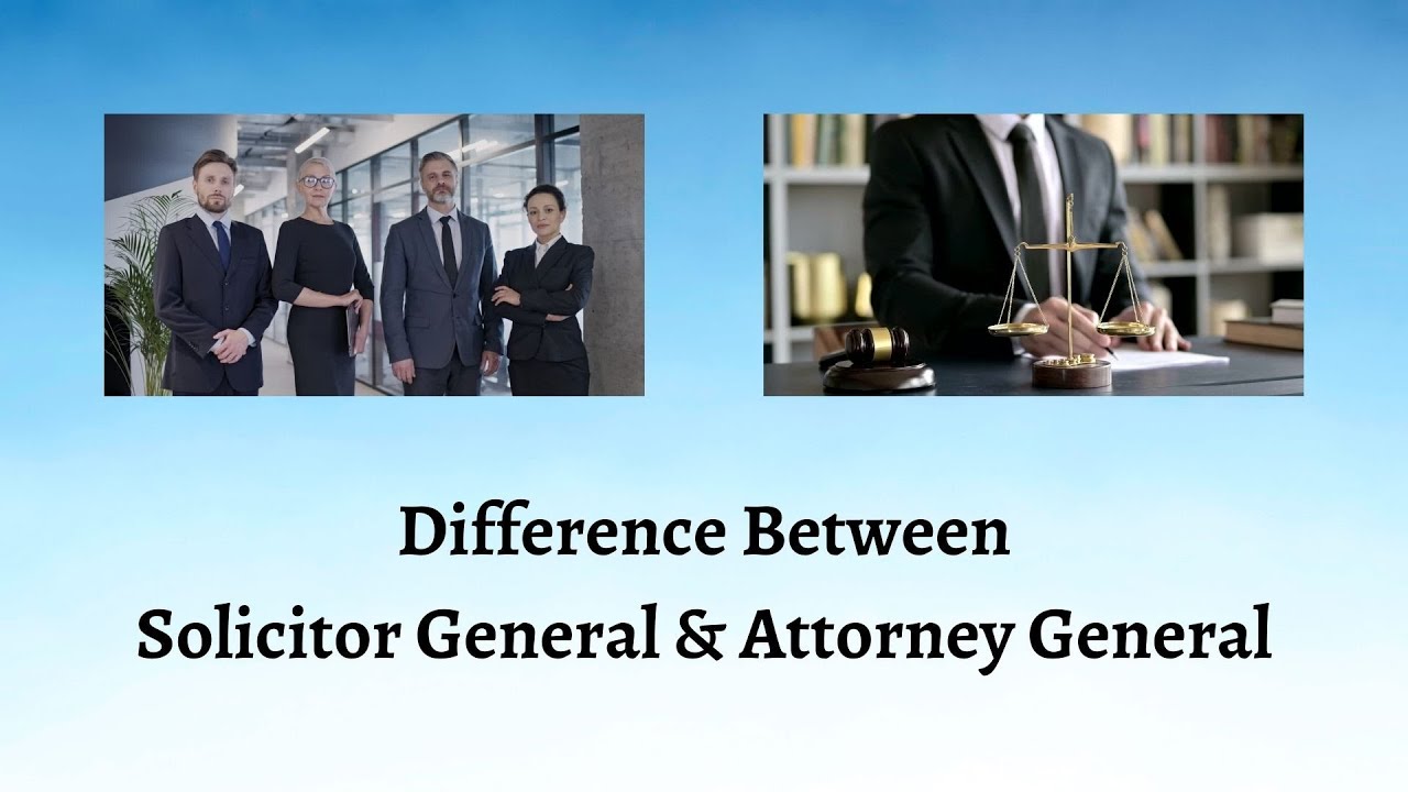 Difference Between Solicitor General and Attorney General | Attorney General vs. Solicitor General