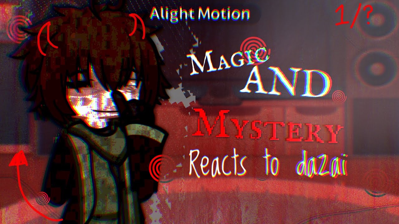 🪄 || Magic and Mystery reacts to DAZAI ! || 1/? ||FULL || HP x BSD AU || SOL4R