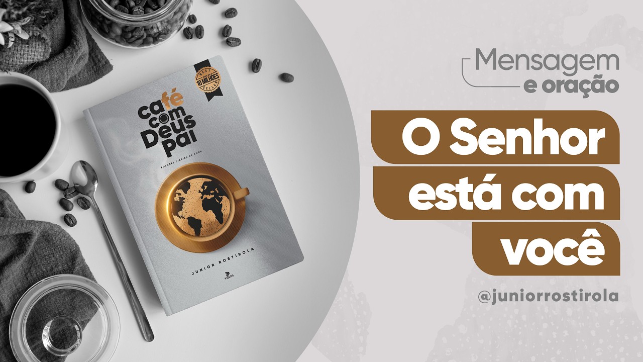 Podcast Café com Deus Pai | O Senhor está com você