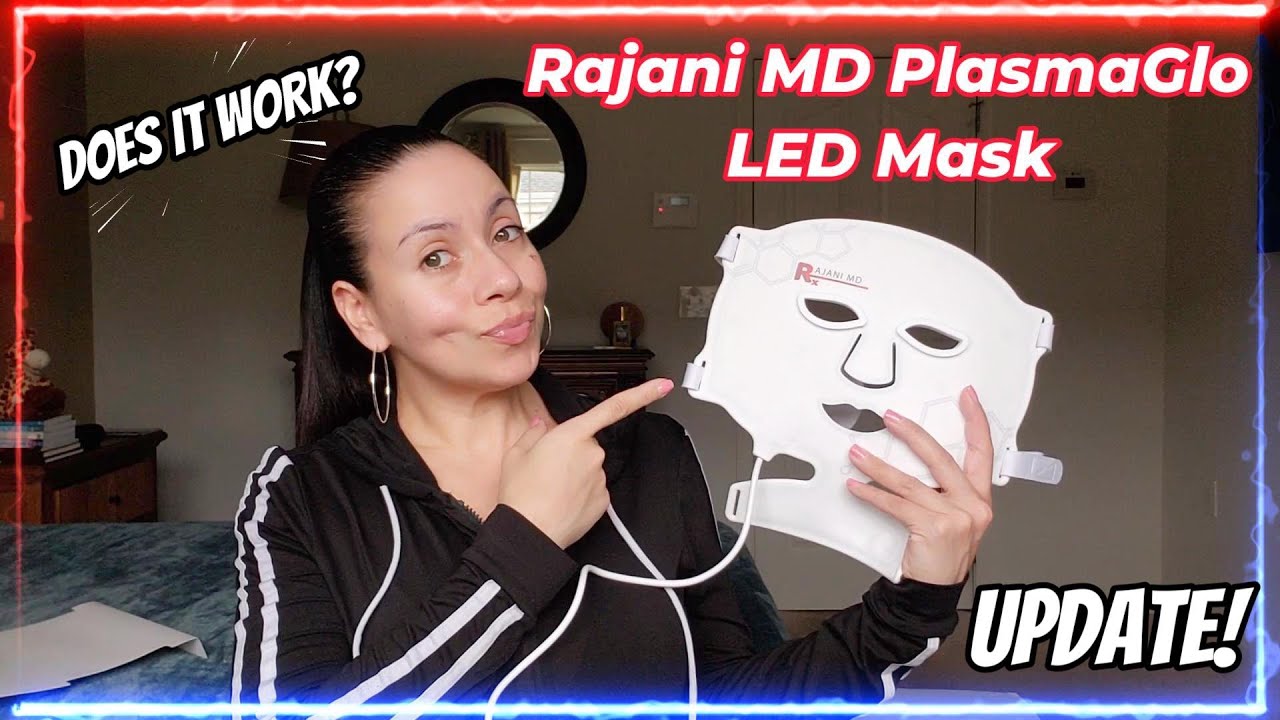 Does The Rajani MD PlasmaGlo LED Mask Work? - UPDATE!