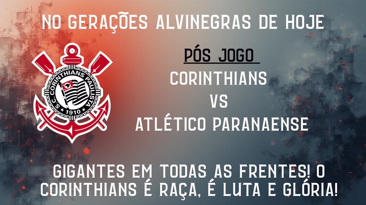 ANÁLISE COMPLETA: O QUE ROLOU EM CORINTHIANS X ATHLETICO-PR PELO BRASILEIRÃOv