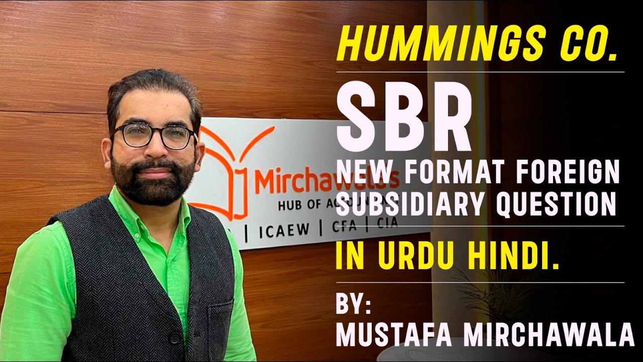 Hummings Co | SBR NEW FORMAT Foreign Subsidiary Question | In Urdu/Hindi | Mustafa Mirchawala