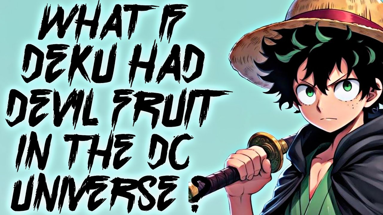 What If Izuku Had Devil Fruits in the DC Universe?