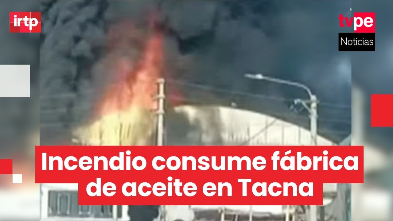 Incendio en f&aacute;brica de aceite en Tacna complica labores de bomberos por falta de agua