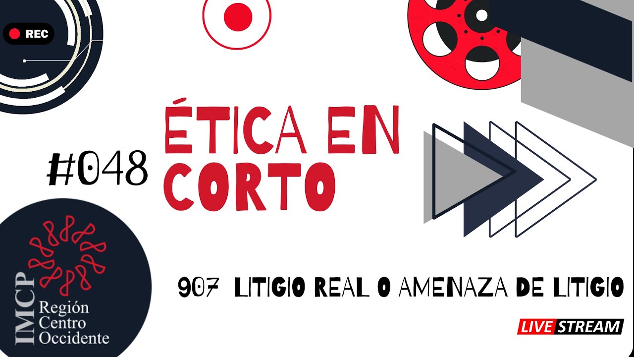 907 Litigio real o amenaza de litigio- Ética en corto