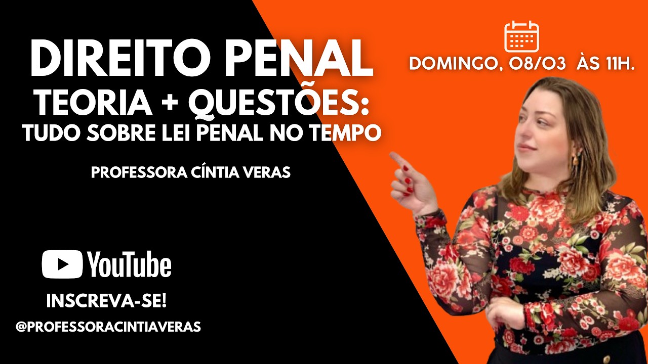 DIREITO PENAL - TEORIA + QUESTÕES: TUDO SOBRE LEI PENAL NO TEMPO
