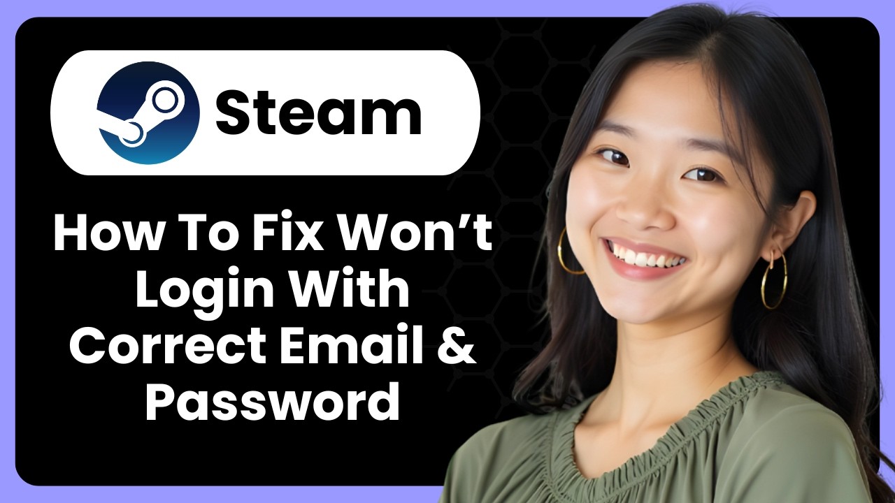 How To Fix Steam Won&rsquo;t Login With Correct Email & Password?