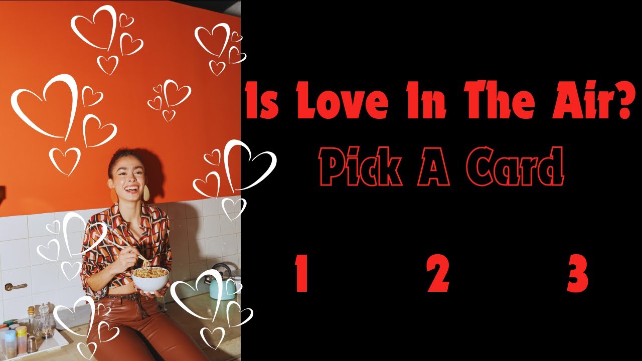 🎼Love is in the air 🎶Pick a card