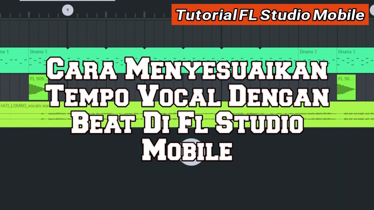 Cara menyesuaikan tempo vocal dengan beat di fl studio mobile