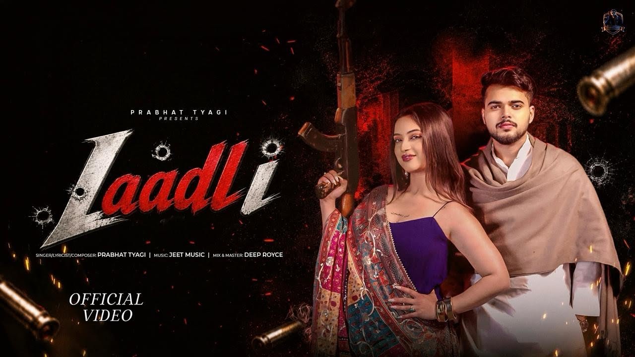 LAADLI ( OFFICIAL VIDEO ) PRABHAT TYAGI || JEETKARAM || LATEST SONG 2026 .