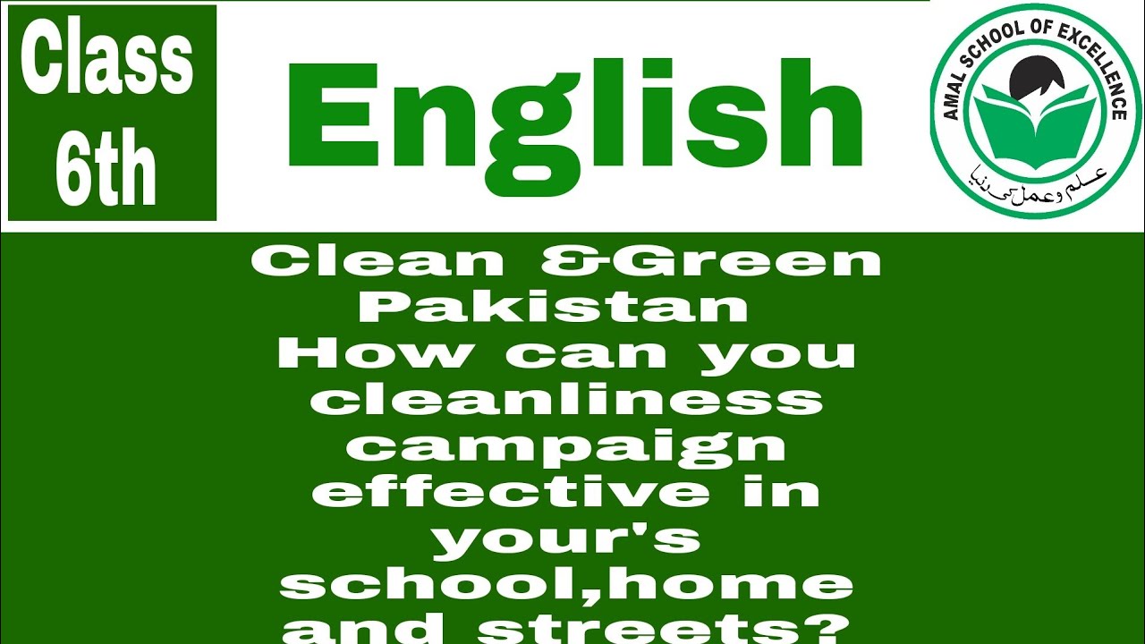 How can you cleanliness campaign effective in your's school,home and streets?|Clean & Green Pakistan