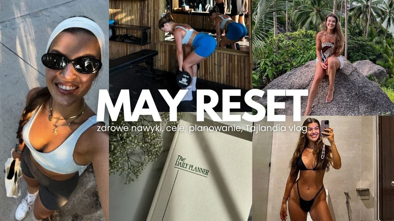 MAY RESET | zdrowe nawyki, *cele*, planowanie, Tajlandia vlog, trening siłowy