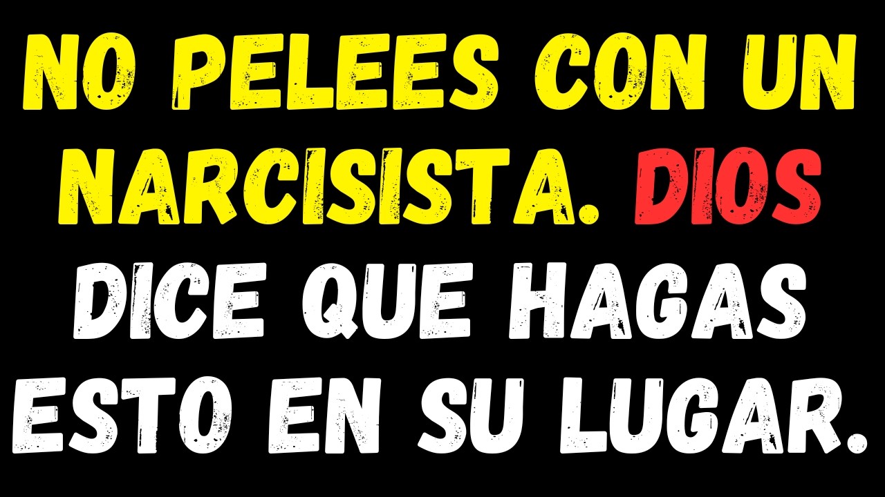 NO PELEES CON UN NARCISISTA. DIOS DICE QUE HAGAS ESTO EN SU LUGAR. | psicología - #narcisismo