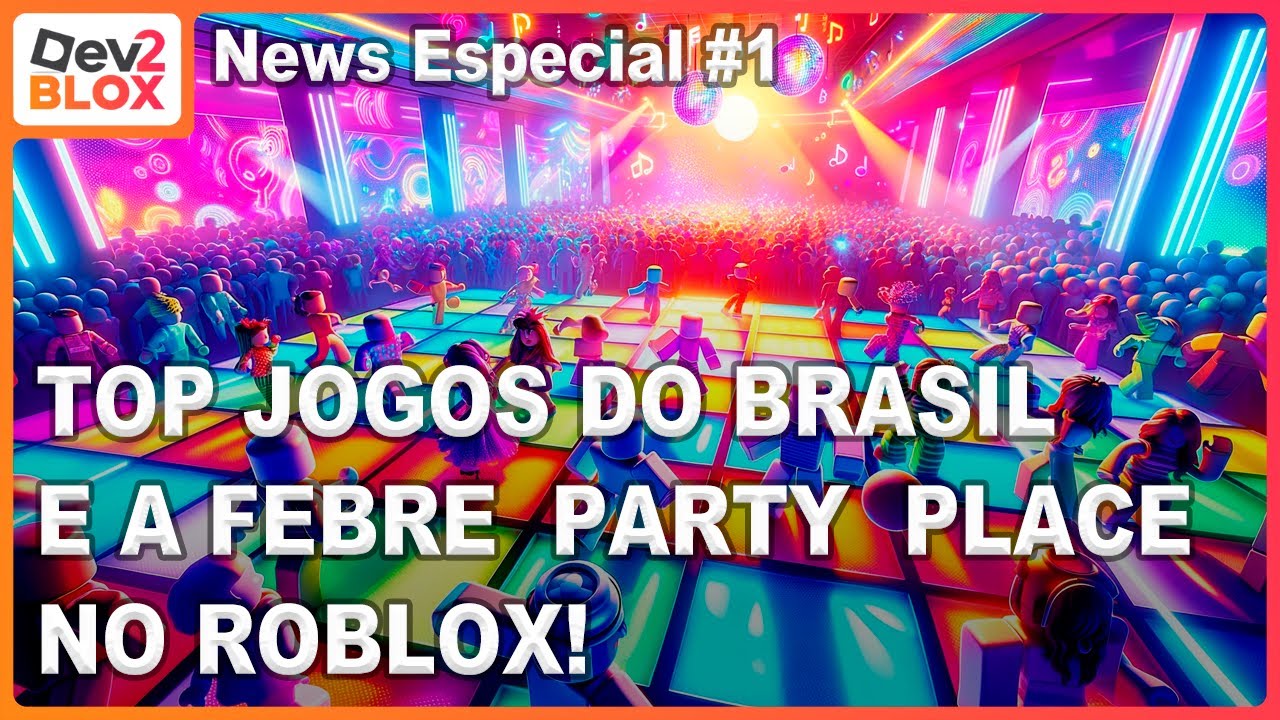 Top Jogos do Brasil e a Febre Party Place no #Roblox - Dev2Blox News 11