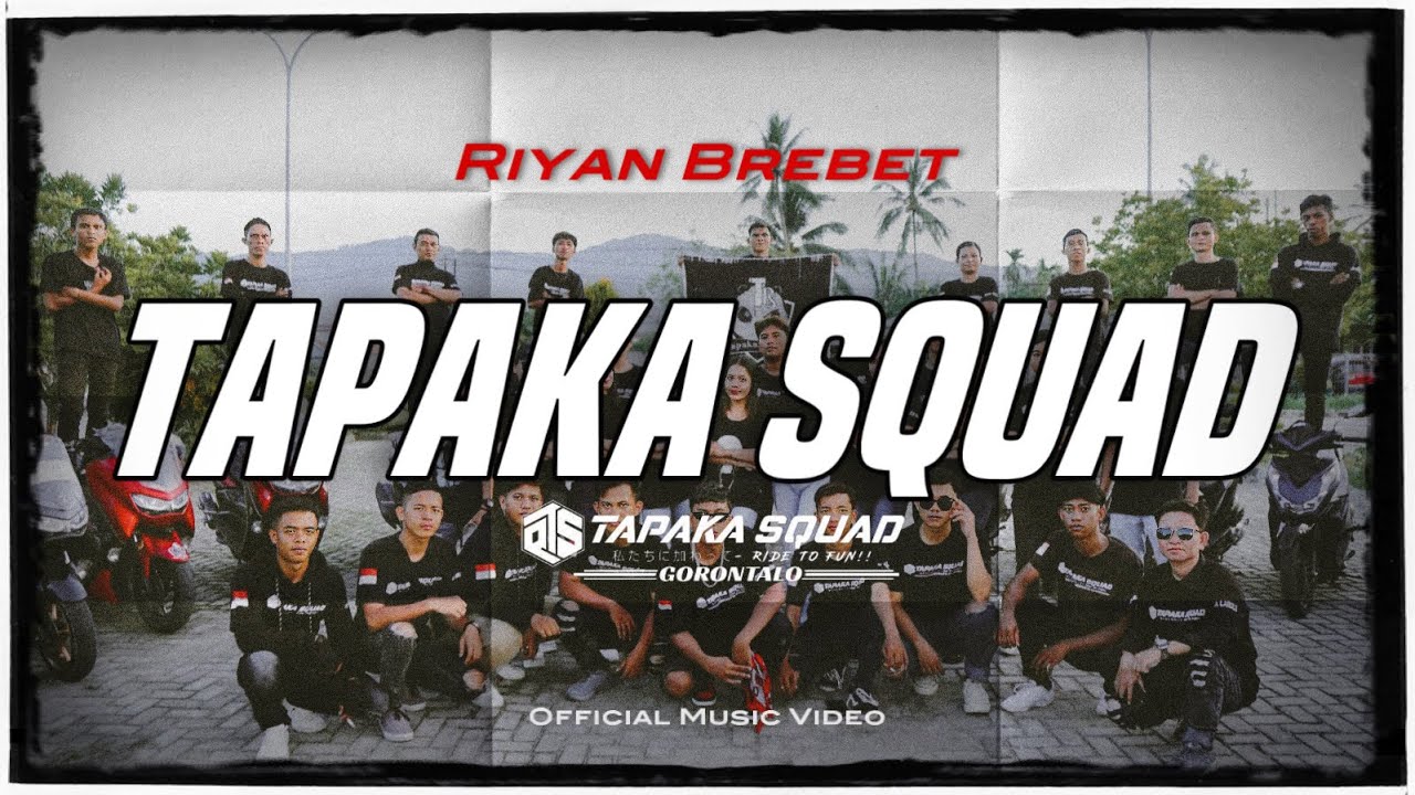 RIYAN BREBET - TAPAKA SQUAD GORONTALO (Official Music Video)