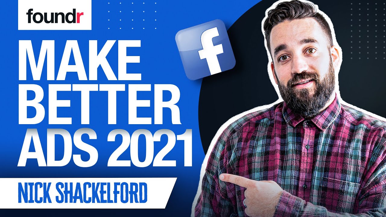 How to Create Facebook Ads that CONVERT 2021 | Nick Shackelford (PART 2 OF 3)