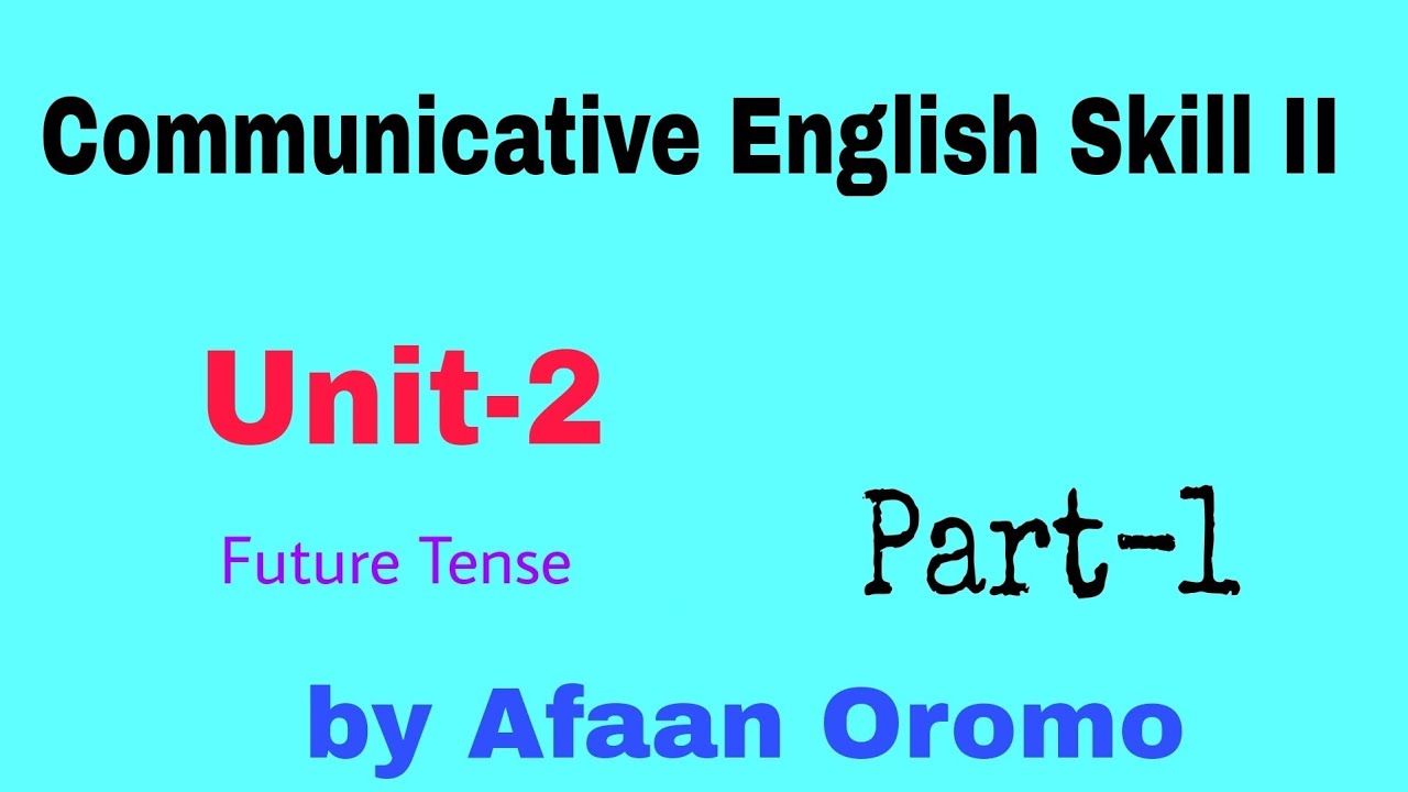 Freshman communicative English skill 2 by Afaan Oromo unit-2 Part-1 