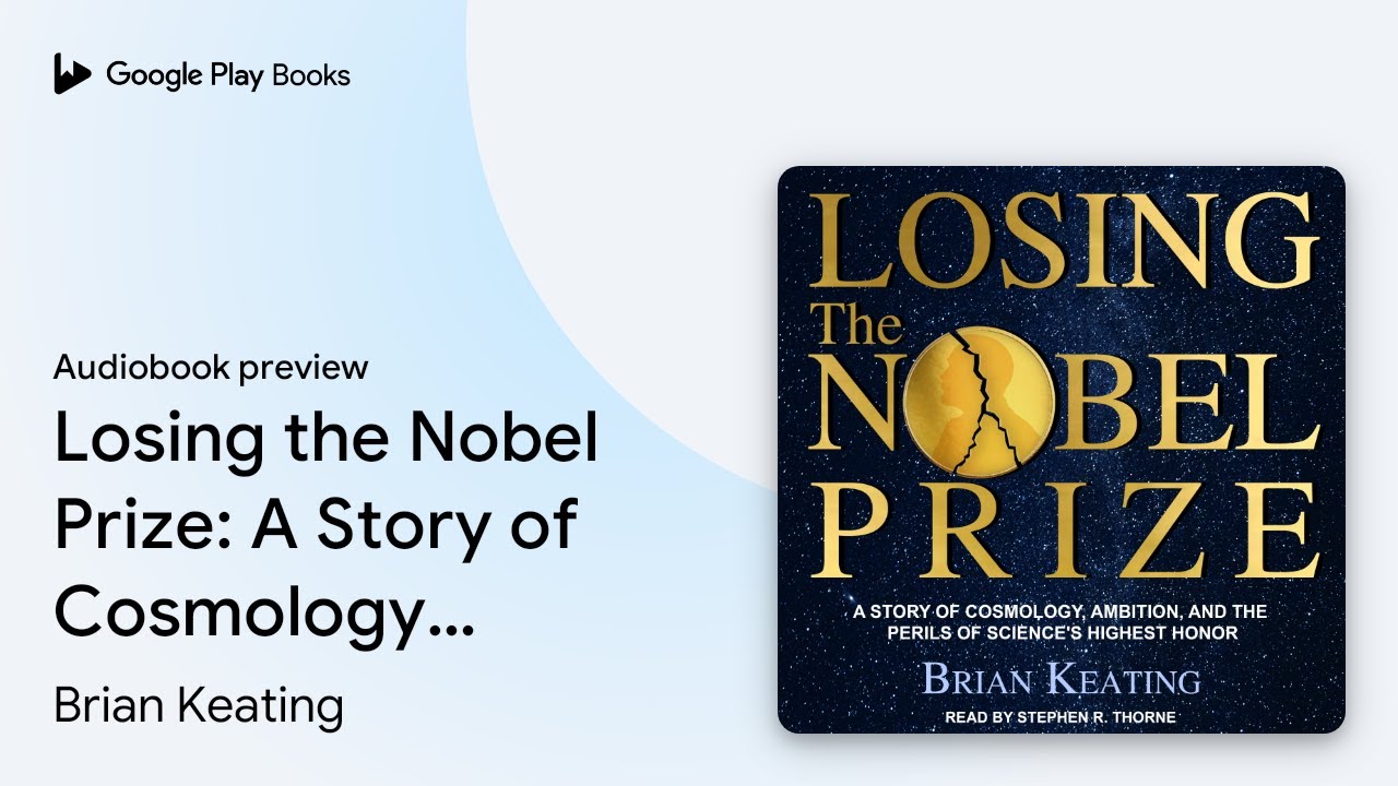 Losing the Nobel Prize: A Story of Cosmology,&hellip; by Brian Keating &middot; Audiobook preview