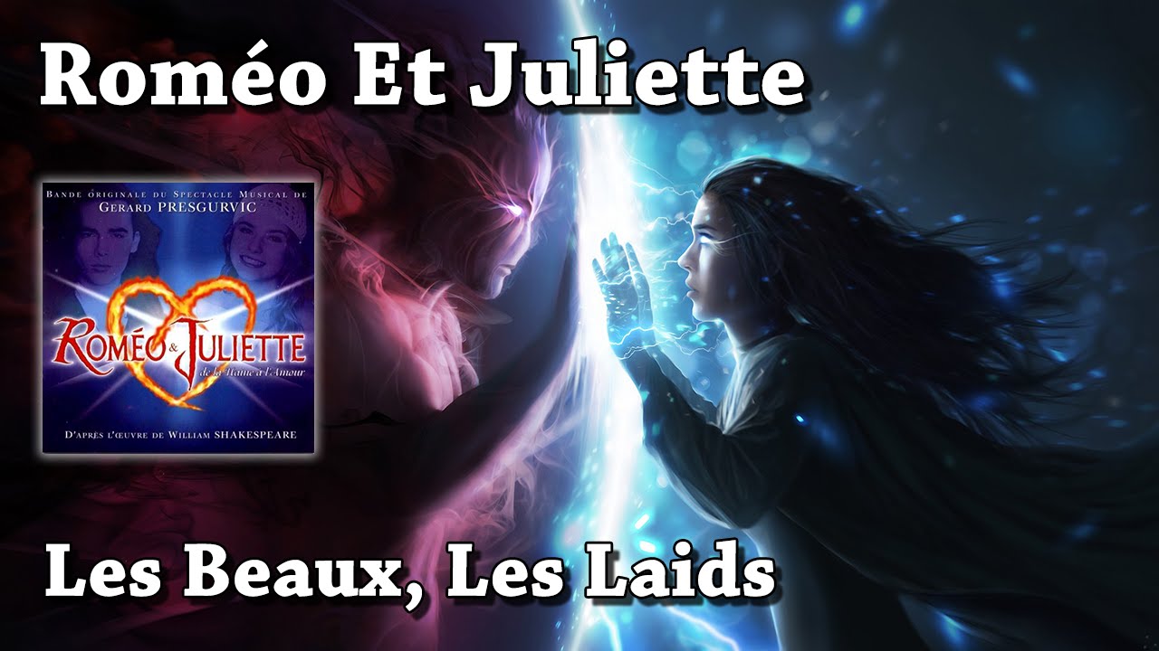 Les Beaux, Les Laids - Roméo Et Juliette, De La Haine À L'amour (HQ)