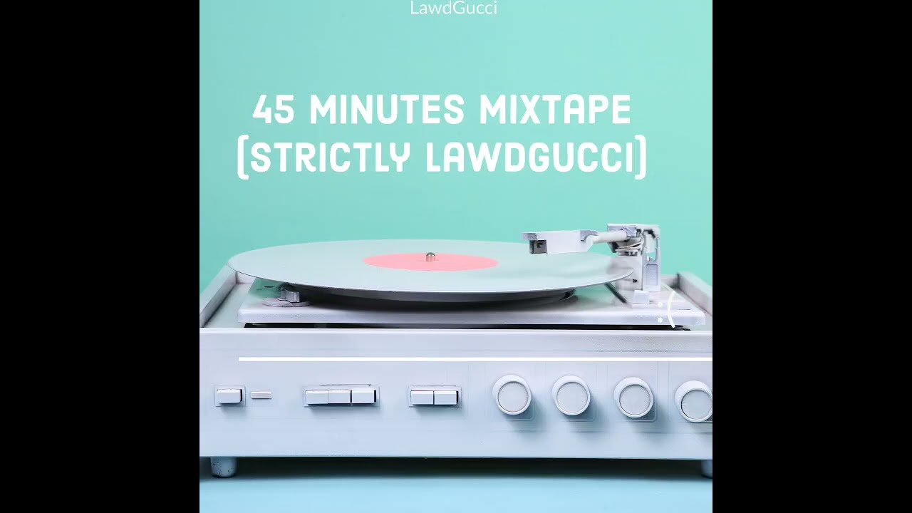 45 Minutes Mixtape [Strictly LawdGucci]
