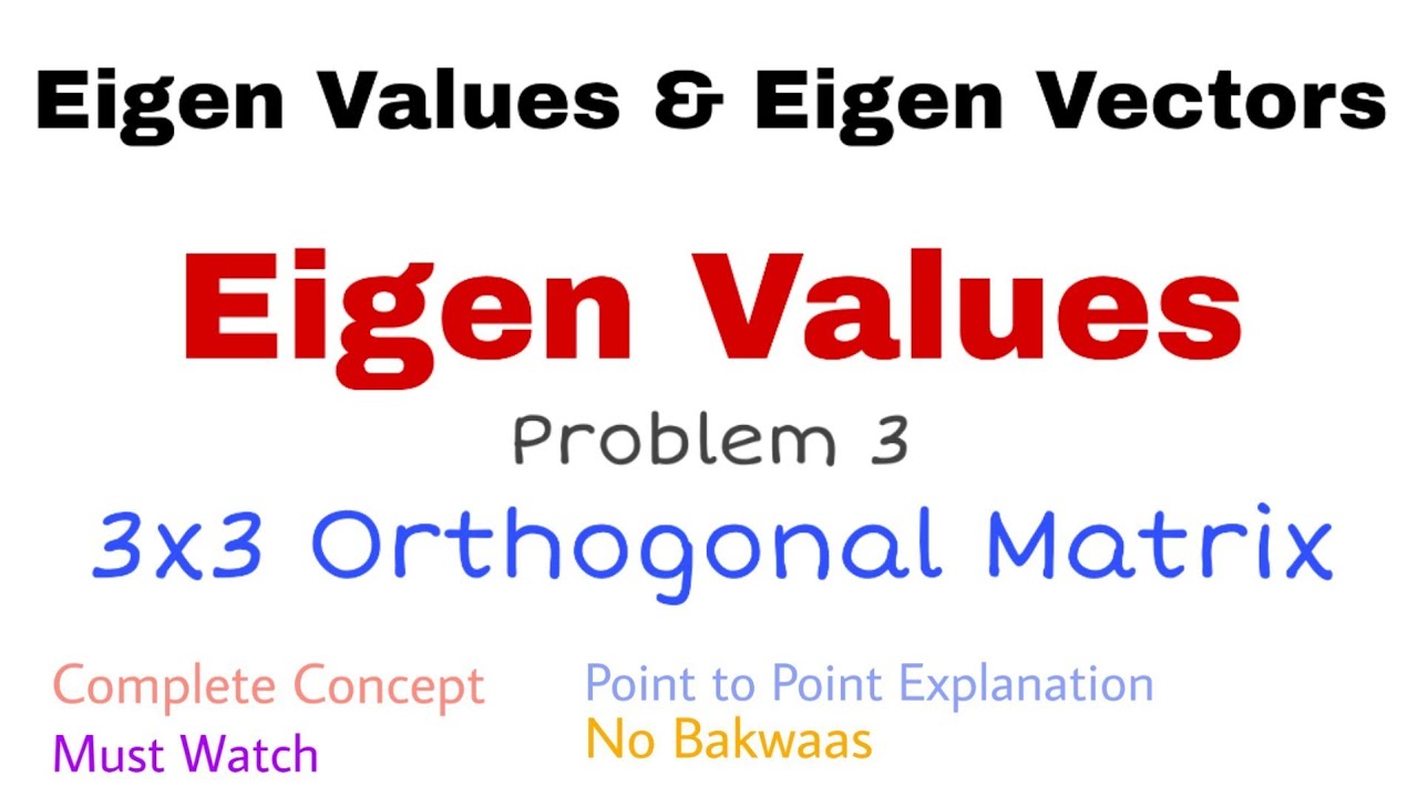 37. Eigen Values of 3x3 Orthogonal Matrix | Problem 3 | Complete Concept