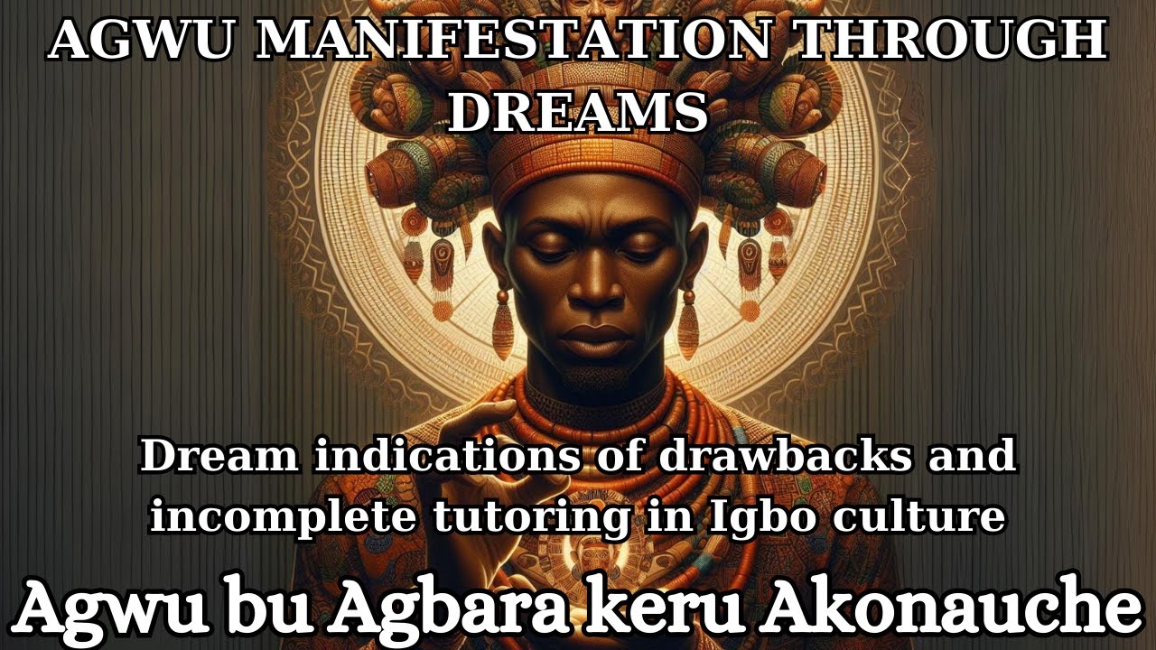Nro-Agwu: How Does Agwu Manifest Through Dreams In Igbo Culture