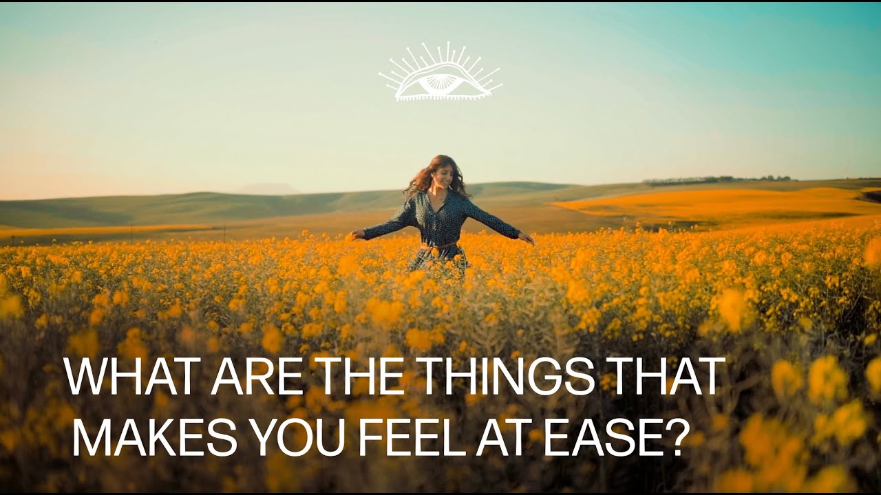 What make you feel at ease?