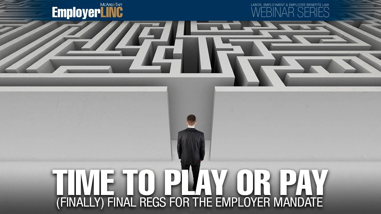 Time to play or pay —  (Finally) final regs for the employer mandate