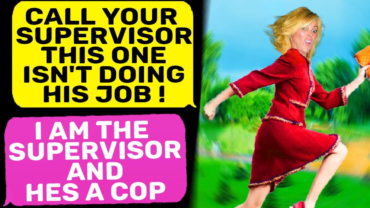 r/IDontWorkHereLady / CALL YOUR BOSS THIS ONE ISN'T DOING HIS JOB ! I Am The Supervisor and Hes Cop