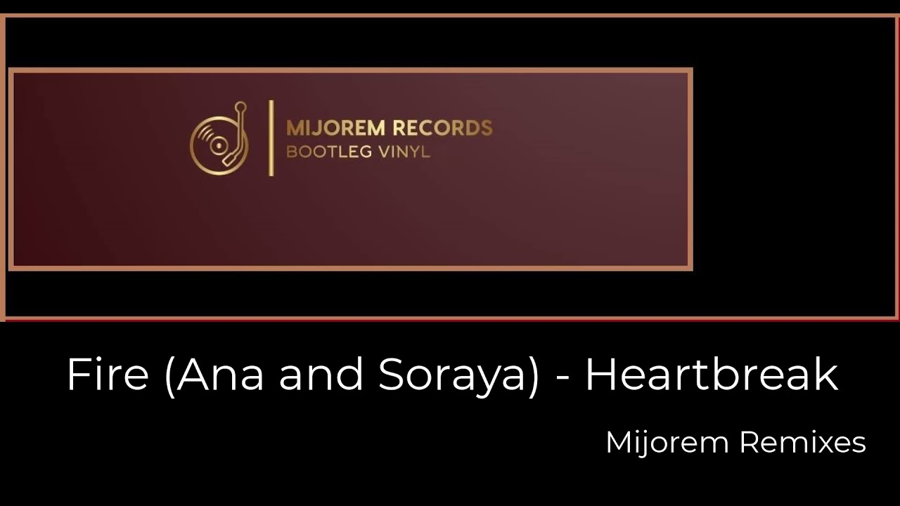 Fire (Ana and Soraya) - Heartbreak