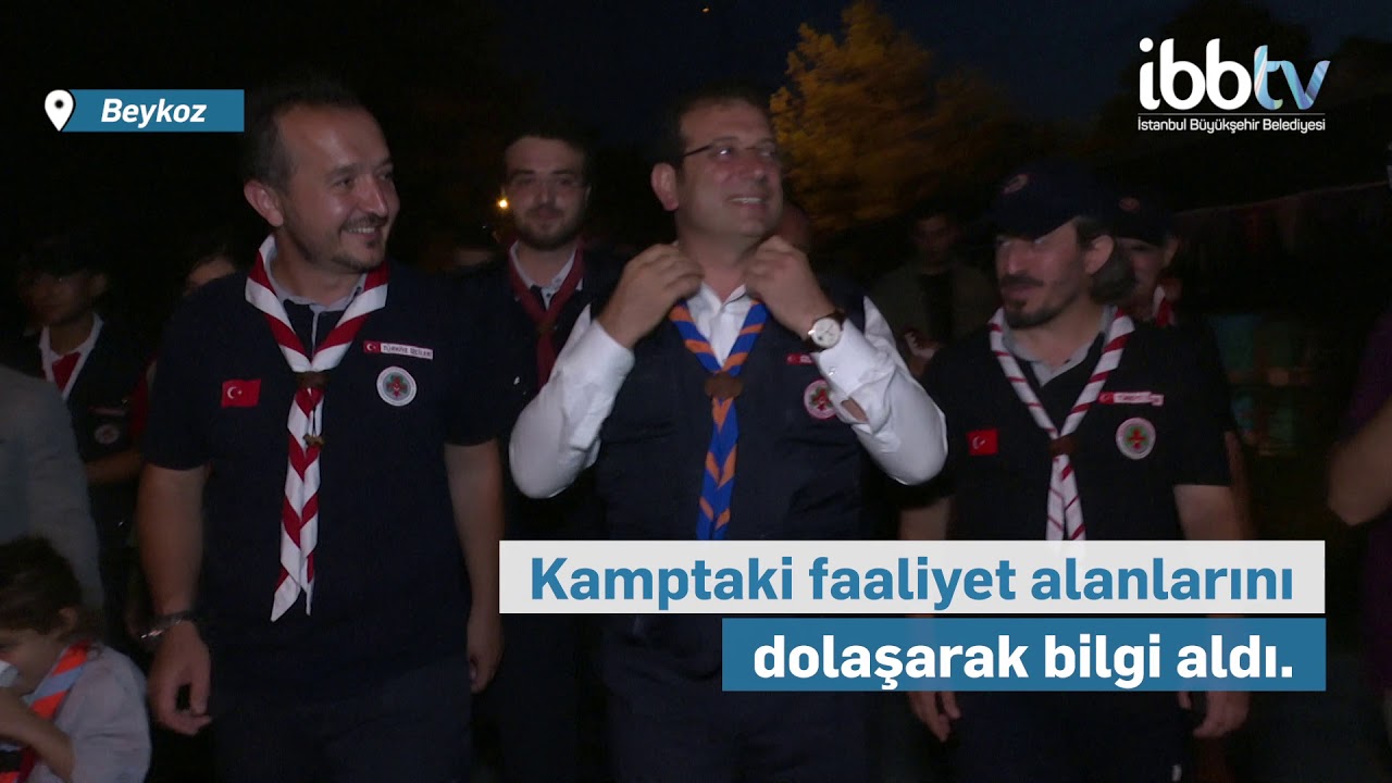 İyi kamplar izciler.  ekrem imamoğlu