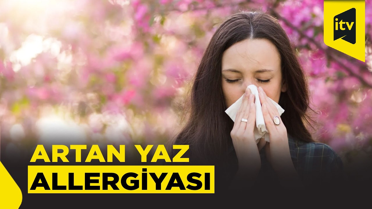 Allergiya mövsümü başladı: simptomlar və qorunma yolları