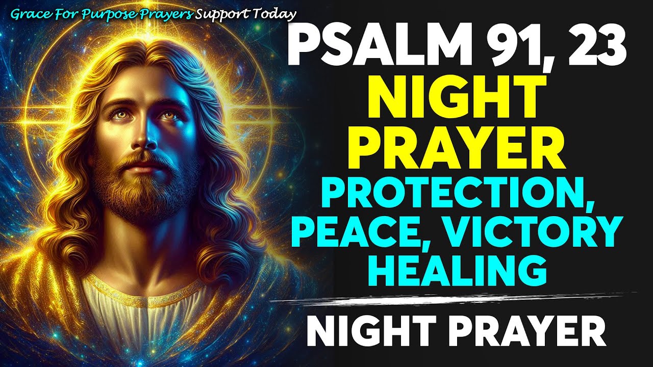 Psalm 91 & 23 Night Prayer | Powerful Prayer for Protection, Peace, Rest & Victory While You Sleep