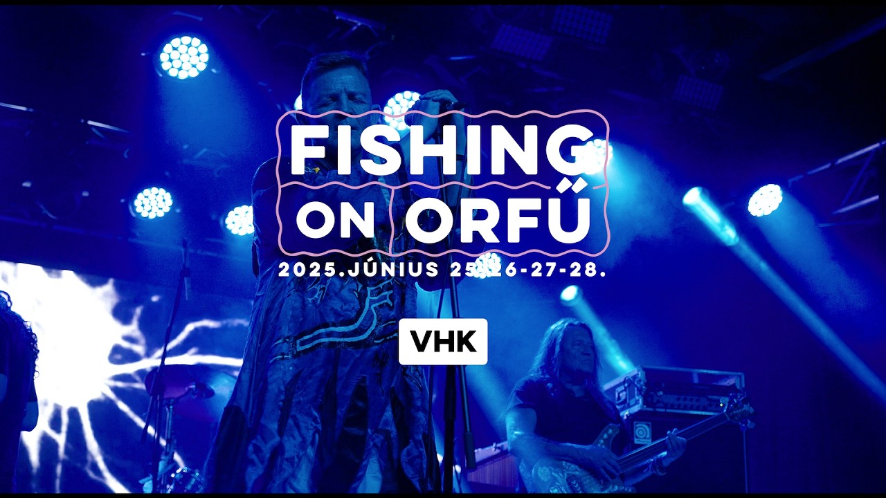 VHK - Fishing on Orfű 2025 (Teljes koncert)