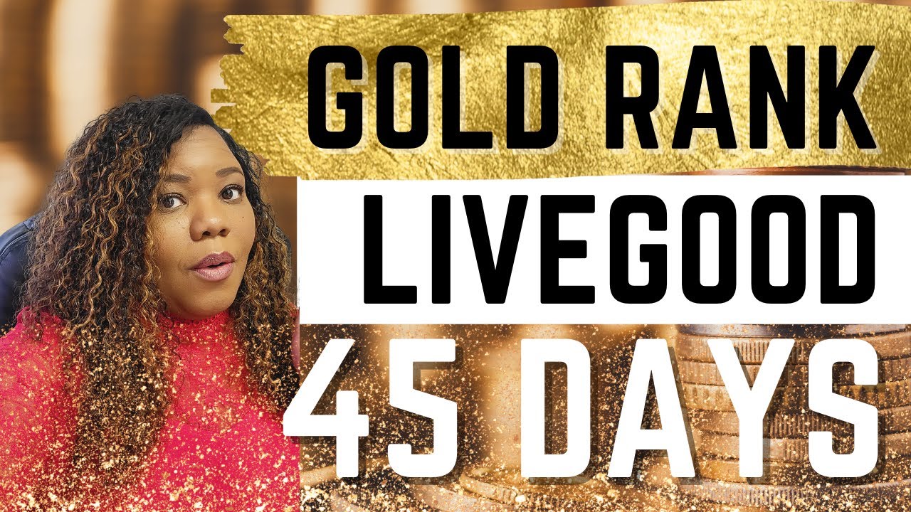 LiveGood Ranks (Gold in 45 Days at LiveGood Company)