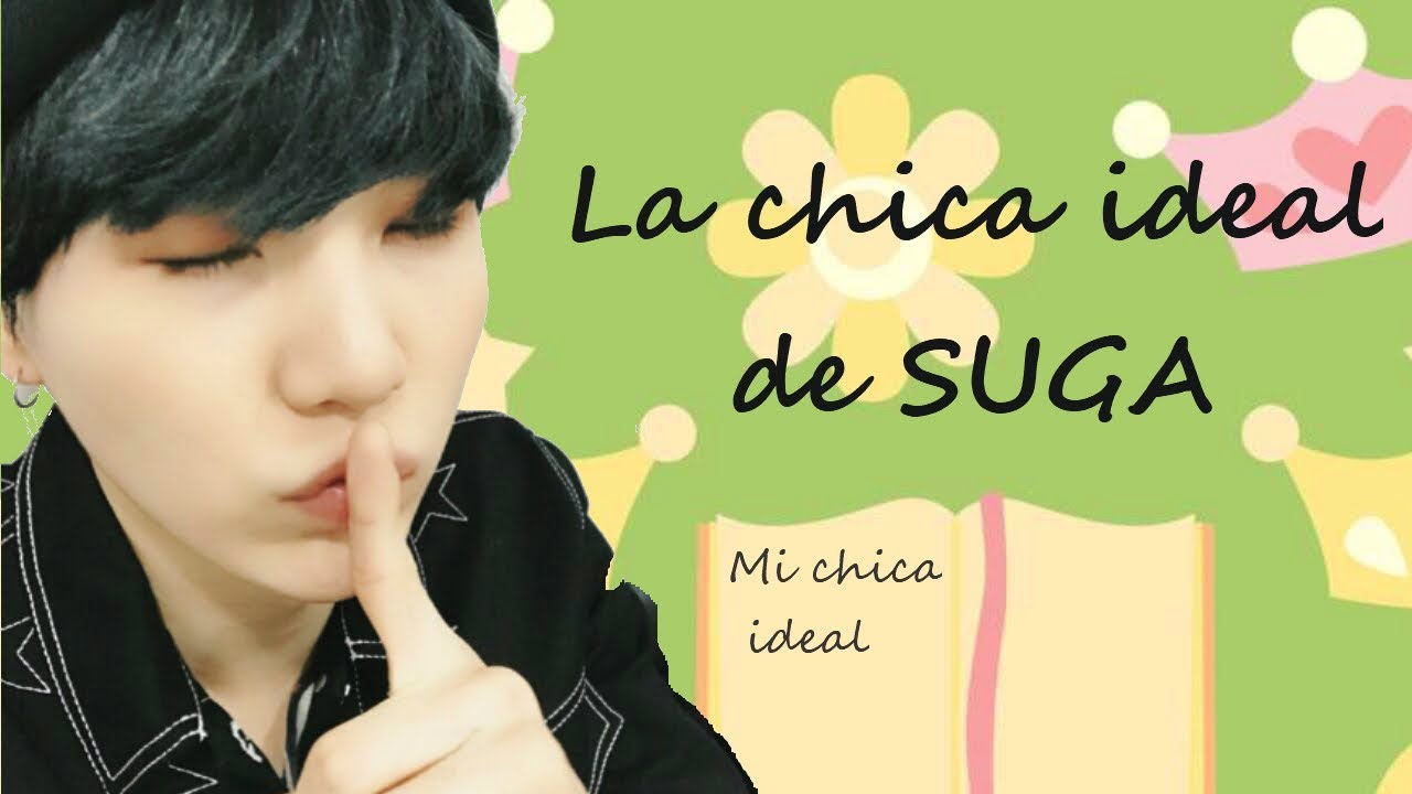 LA CHICA IDEAL DE SUGA- BTS . EL CHICO PERFERCTO