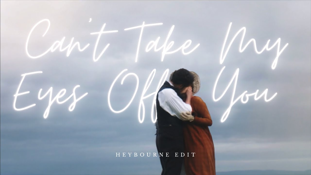 Can’t Take My Eyes Off You // Heybourne // Charlotte Heywood & Alexander Colbourne // Sanditon S2 S3