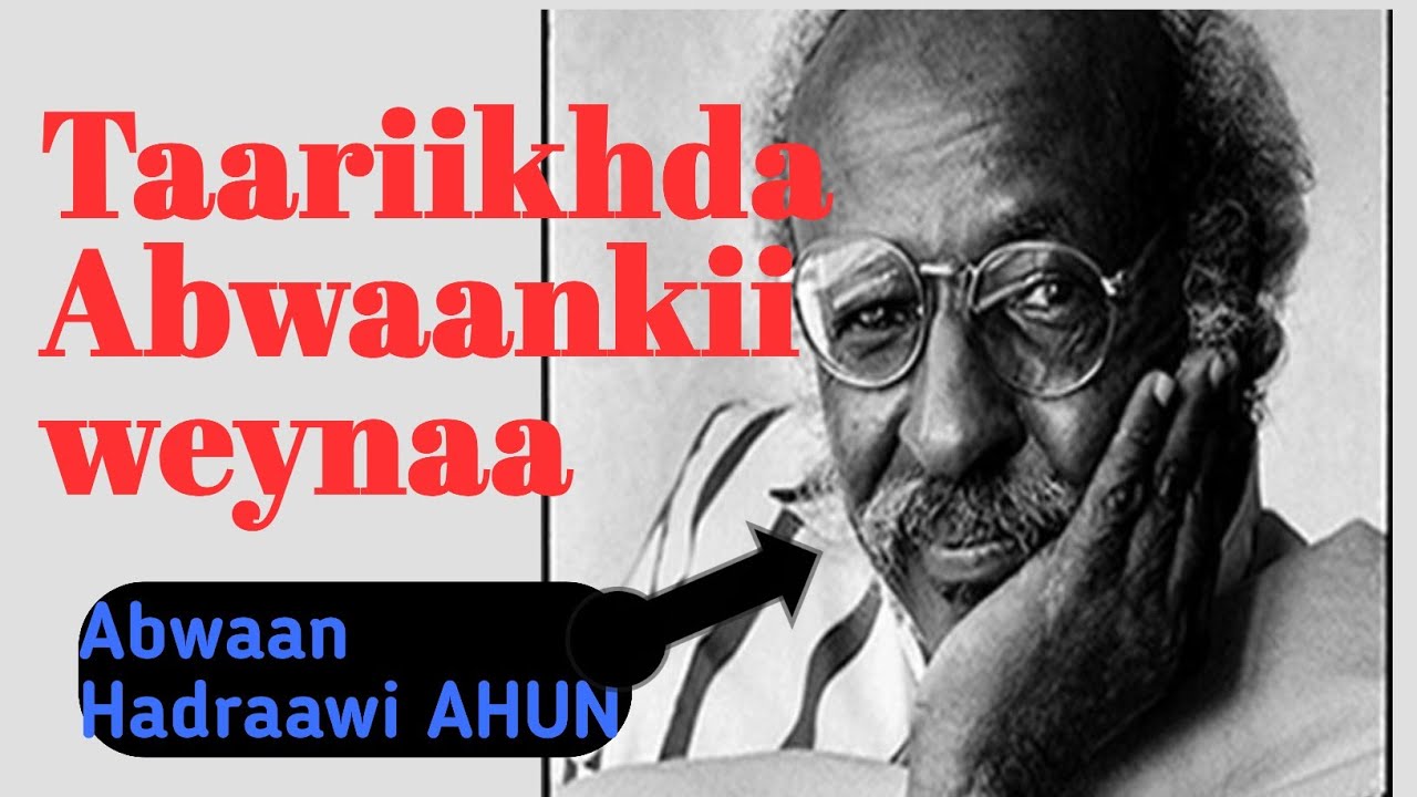 Taariikhdii Abwaan Hadraawi AHUN.