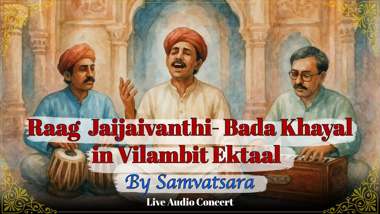 Soulful Hindustani Live Vocal Concert | Vilambit in Raag Jaijaivanti | Samvatsara | | Healing Ragas