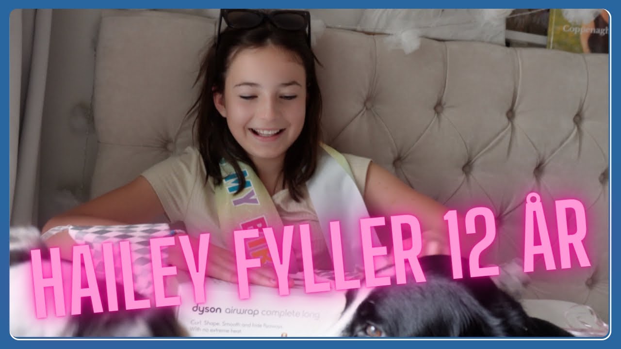 Hailey fyller 12 år, vad får hon i present & vad blev hon så glad över? - VLOGG