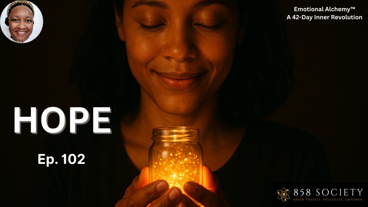 Hope Isn’t Naïve - It’s the Quiet Strength That Refuses to Die | Ep. 102