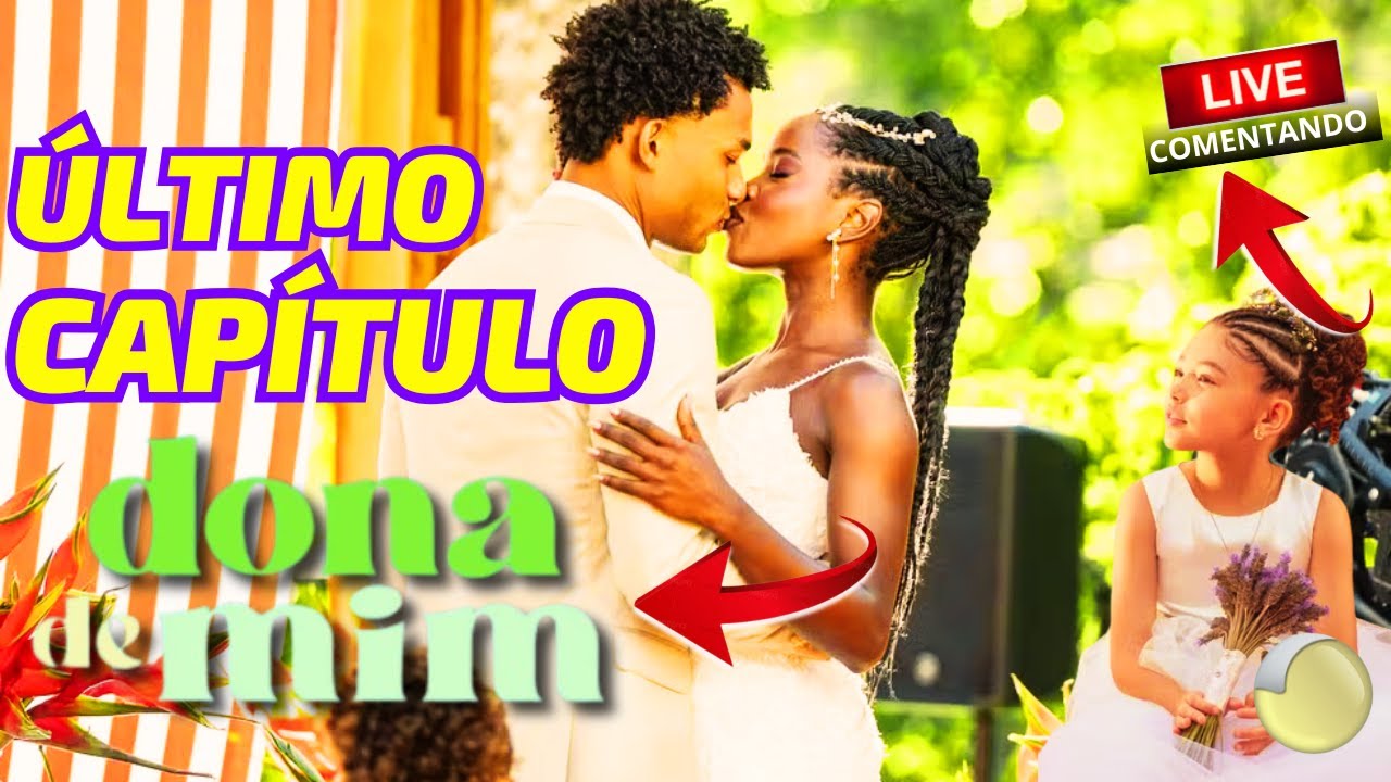 ÚLTIMO CAPÍTULO de DONA DE MIM - Live Comentando
