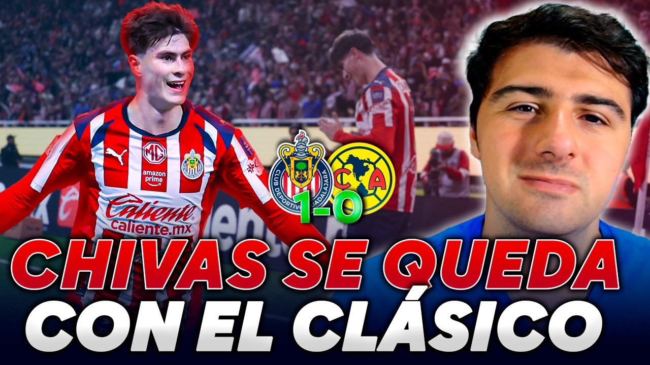 🔴 CHIVAS SE QUEDA CON EL CLÁSICO 1 CHIVAS 1-0 AMÉRICA ANALISIS Y REACCIÓN