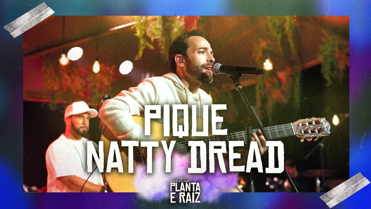 Pique Natty Dread - Acústico Planta & Raiz  2022 - Ao Vivo em SP
