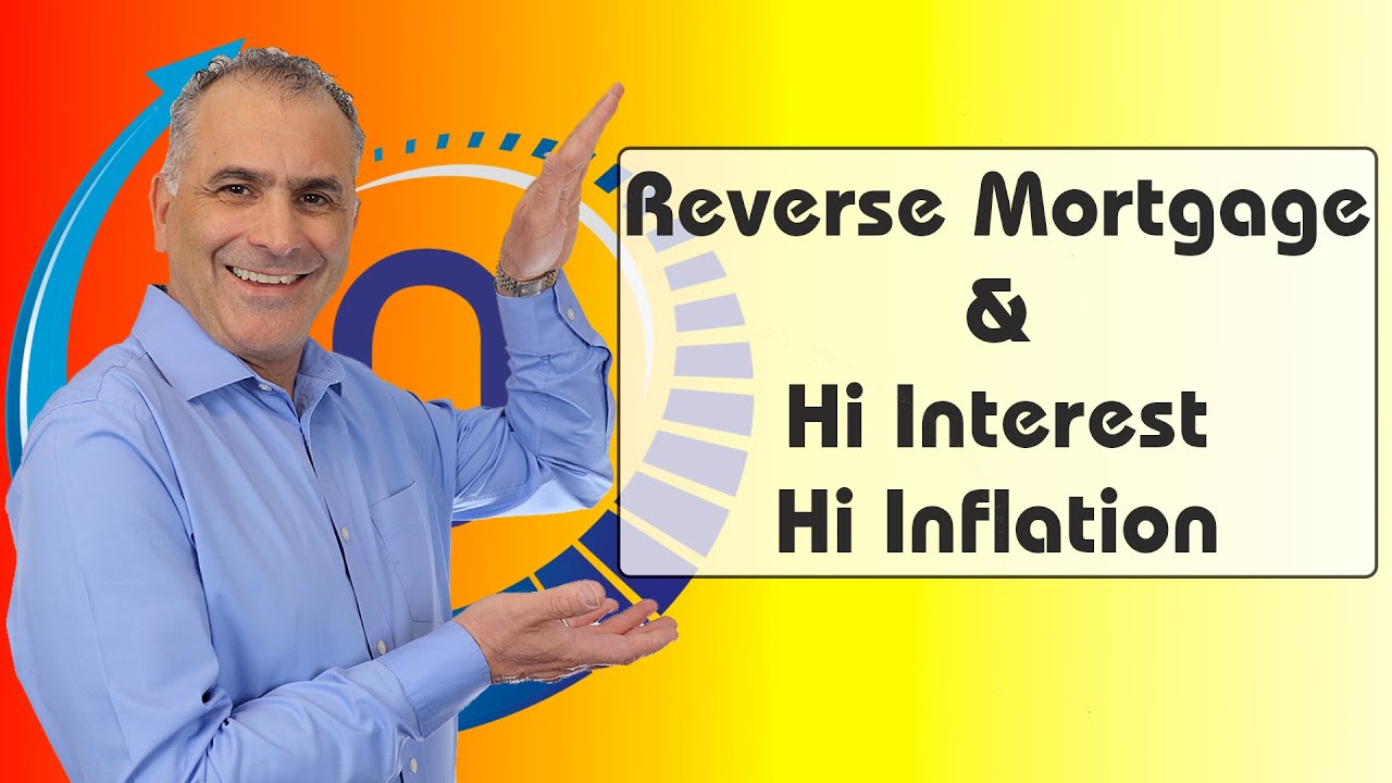 Reverse Mortgage - Think Twice - in High Interest & High Inflation