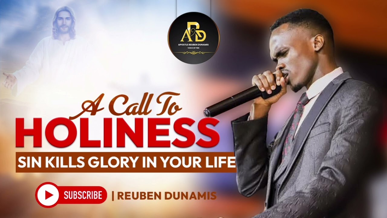 A CALL TO HOLINESS || SIN KILLS YOUR GLORY IN LIFE || BY APOSTLE REUBEN DUNAMIS 