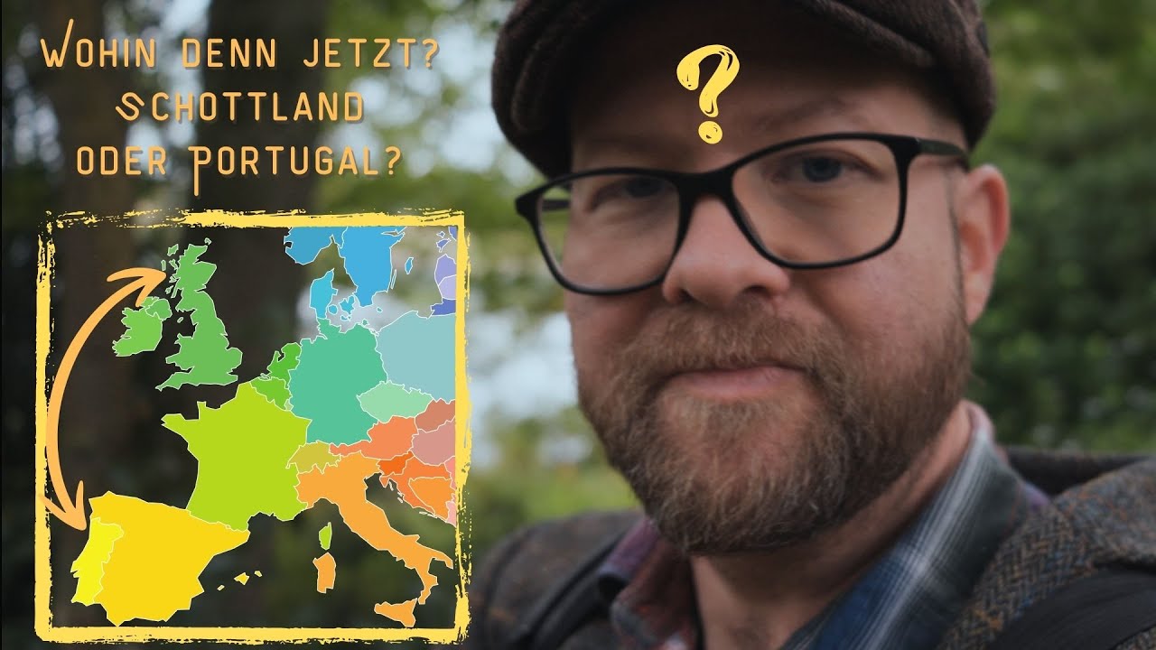 Wohin jetzt? Schottland oder Portugal - ein Update für euch